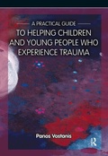 Cover: A Practical Guide to Helping Children and Young People Who Experience Trauma - Speechmark Publishing Ltd