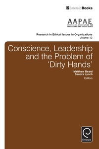 Enlarge image Cover: Conscience, Leadership and the Problem of 'Dirty Hands' - Emerald Publishing Limited