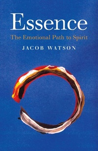 Enlarge image Cover: Essence: The Emotional Path to Spirit - O Books