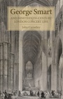 Cover: George Smart and Nineteenth-Century London Concert Life - Boydell Press