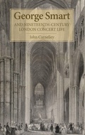 Cover: George Smart and Nineteenth-Century London Concert Life - Boydell Press