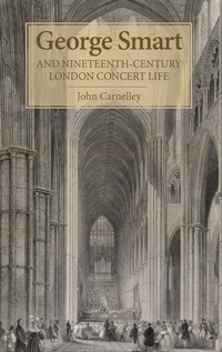 Enlarge image Cover: George Smart and Nineteenth-Century London Concert Life - Boydell Press