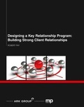 Cover: Designing a Key Relationship Program: Building Strong Client Relationships - Ark Group