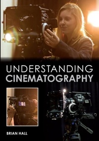 Abbildung von: Understanding Cinematography - The Crowood Press Ltd