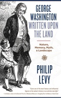 Cover: George Washington Written Upon the Land - West Virginia University Press