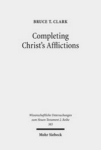 Abbildung von: Completing Christ's Afflictions - Mohr Siebeck