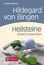 Cover: Hildegard von Bingen. Heilsteine einfach anwenden - Tyrolia