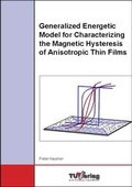 Cover: Generalized Energetic Model for Characterizing the Magnetic Hysteresis of Anisotropic Thin Films - TU-MV Media Verlag