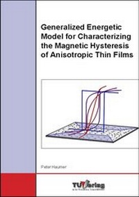 Enlarge image Cover: Generalized Energetic Model for Characterizing the Magnetic Hysteresis of Anisotropic Thin Films - TU-MV Media Verlag