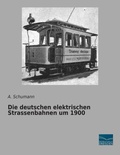 Cover: Die deutschen elektrischen Strassenbahnen um 1900 - Fachbuchverlag-Dresden