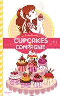 Cover: Cupcakes et compagnie - Tome 1 - La gourmandise n'est pas du tout un vilain d&eacute;faut - Hachette Romans