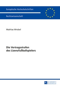 Abbildung von: Die Vertragsstrafen des Lizenzfußballspielers - Peter Lang Verlag