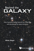 Cover: Beyond The Galaxy: How Humanity Looked Beyond Our Milky Way And Discovered The Entire Universe - World Scientific Publishing Co Pte Ltd