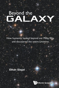 Enlarge image Cover: Beyond The Galaxy: How Humanity Looked Beyond Our Milky Way And Discovered The Entire Universe - World Scientific Publishing Co Pte Ltd