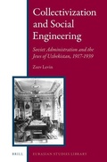 Cover: Collectivization and Social Engineering: Soviet Administration and the Jews of Uzbekistan, 1917-1939 - Brill