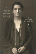 Cover: A Sister`s Memories - The Life and Work of Grace Abbott from the Writings of Her Sister, Edith Abbott - University of Chicago Press