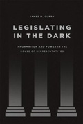 Cover: Legislating in the Dark - University of Chicago Press