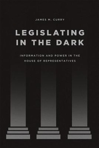 Enlarge image Cover: Legislating in the Dark - University of Chicago Press