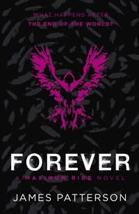 Enlarge image Cover: Forever: A Maximum Ride Novel - Arrow (Young)
