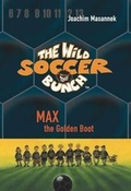 Cover: The Wild Soccer Bunch, Book 5, Max the Golden Boot - Sole Books