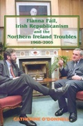Cover: Fianna Fail, Irish Republicanism and the Northern Ireland Troubles, 1968-2005 - Irish Academic Press Ltd