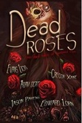Cover: Dead Roses: Five Dark Tales of Twisted Love - Lulu.com
