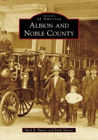 Enlarge image Cover: Albion and Noble County - Arcadia Publishing (SC)