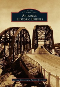 Abbildung von: Arizona's Historic Bridges - Arcadia Publishing (SC)