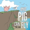 Cover: And Pig Can Fly - AUTHORHOUSE