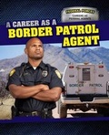 Cover: A Career as a Border Patrol Agent - PowerKids Press