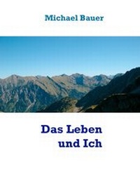 Abbildung von: Das Leben und Ich - BoD E-Short