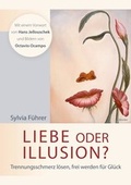 Cover: Liebe oder Illusion? - Mit einem Vorwort von Hans Jellouschek und Bildern von Octavio Ocampo - BEST-Off-Verlag
