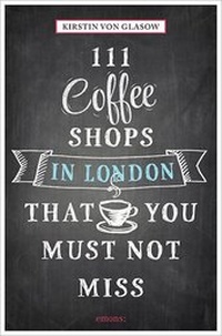Abbildung von: 111 Coffeeshops in London that you must not miss - Emons Verlag