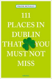 Abbildung von: 111 Places in Dublin that you must not miss - Emons Verlag