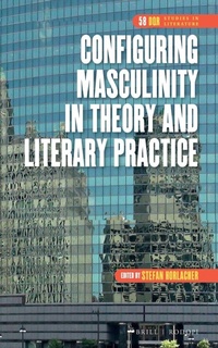 Enlarge image Cover: Configuring Masculinity in Theory and Literary Practice - Brill
