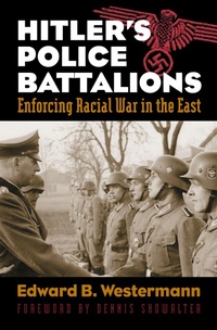Enlarge image Cover: Hitler's Police Battalions - University Press of Kansas