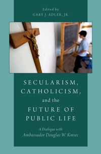 Abbildung von: Secularism, Catholicism, and the Future of Public Life - OUP eBook