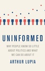 Cover: Uninformed Why People Seem to Know So Little about Politics and What We Can Do about It - Oxford University Press Inc