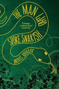 Abbildung von: The Man Who Spoke Snakish - Grove Press / Atlantic Monthly Press