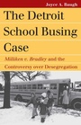 Cover: The Detroit School Busing Case - University Press of Kansas