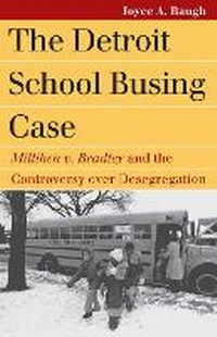 Abbildung von: The Detroit School Busing Case - University Press of Kansas