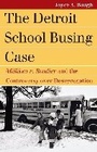 Cover: The Detroit School Busing Case - University Press of Kansas