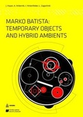 Cover: Marko Batista: Temporary Objects and Hybrid Ambients - Lulu.com