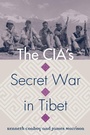 Cover: The CIA's Secret War in Tibet - University Press of Kansas