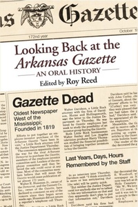 Enlarge image Cover: Looking Back at the Arkansas Gazette - University of Arkansas Press