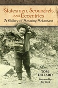 Cover: Statesmen, Scoundrels, and Eccentrics - University of Arkansas Press
