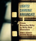 Cover: Lights! Camera! Arkansas! - University of Arkansas Press