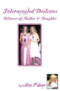 Cover: Intermingled Destinies Between A Mother and Daughter - CCB Publishing