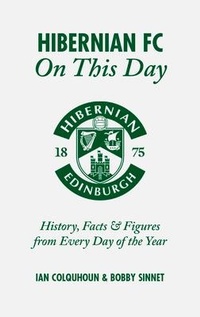 Enlarge image Cover: Hibernian FC On This Day - Pitch Publishing Ltd