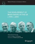 Cover: The Development of Brain Banks in the UK C1970-C2010 - Qmul History C20medicine